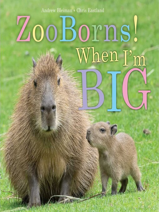 Title details for ZooBorns! When I'm Big by Andrew Bleiman - Available